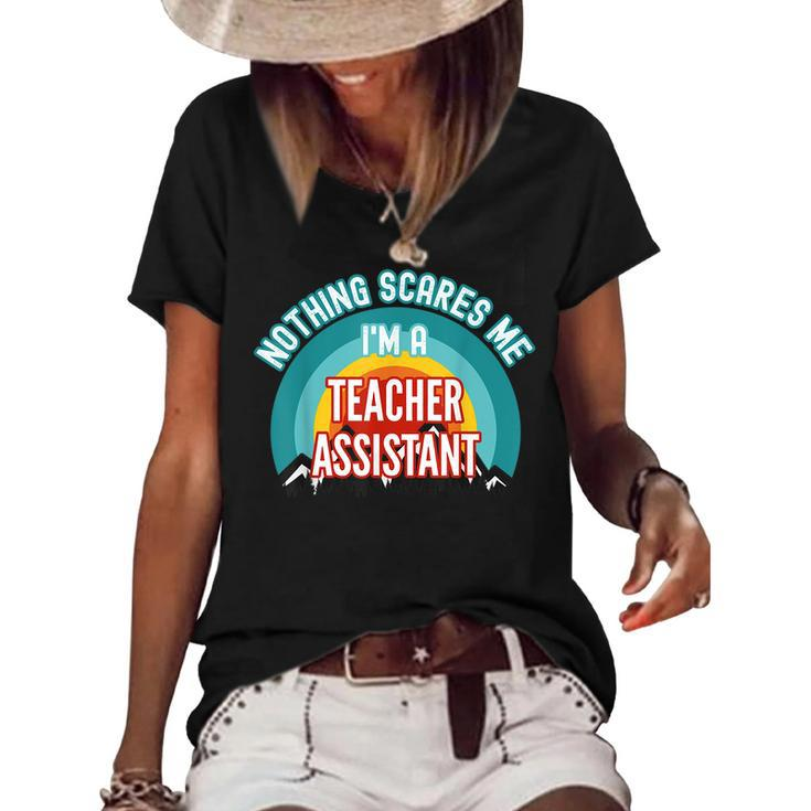 Nothing Scares Me Im A Teacher Assistant Funny Gift  Teacher Gifts Women's Short Sleeve Loose T-shirt
