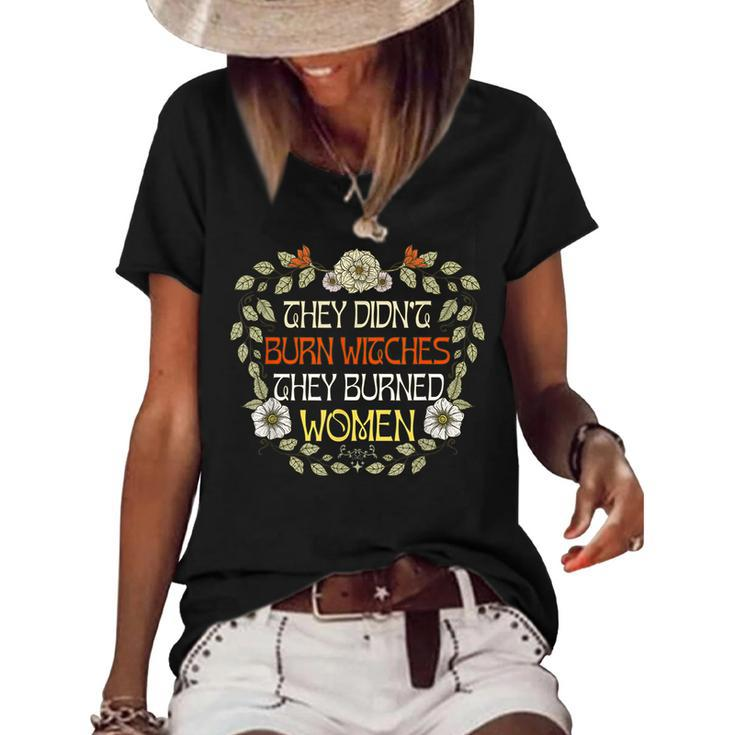 They Didn't Burn Witches They Burned Women's Loose T-shirt