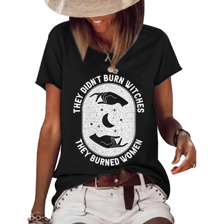 They Didn't Burn Witches They Burned Halloween Witch Women's Loose T-shirt