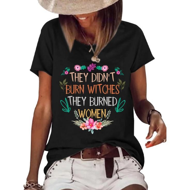 They Didn't Burn Witches They Burned Women's Loose T-shirt
