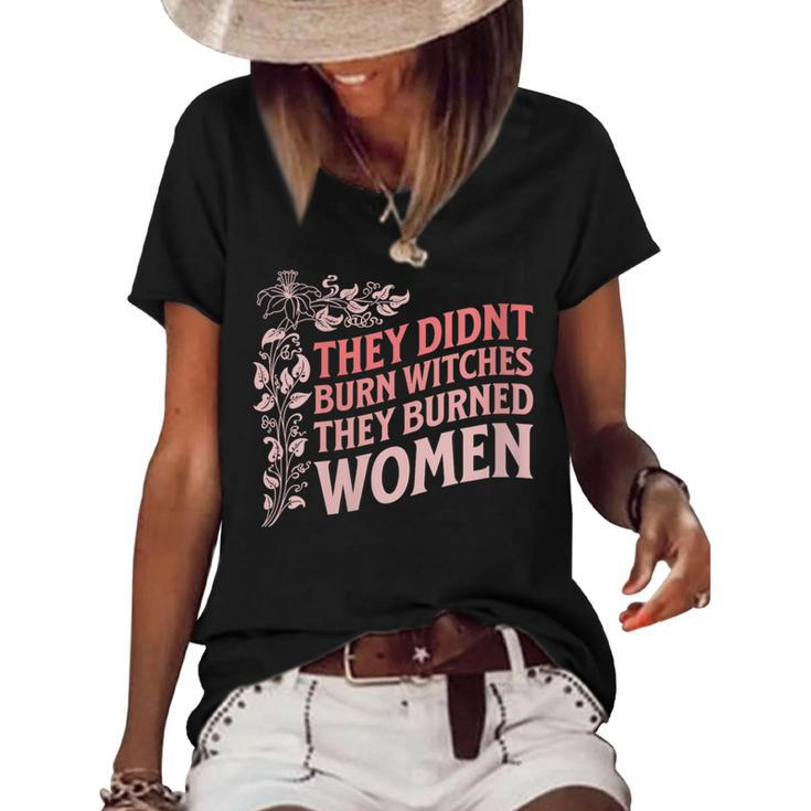 They Didn't Burn Witches They Burned Witch Feminist Women's Loose T-shirt