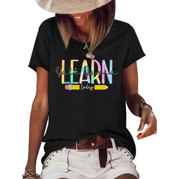 Yall Gonna Learn Today Teacher Men Women 1St Day Of School  Teacher Gifts Women's Short Sleeve Loose T-shirt