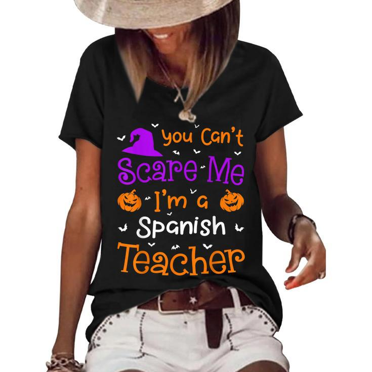 You Cant Scare Me  Funny Spanish Teacher Halloween  Spanish Teacher Funny Gifts Women's Short Sleeve Loose T-shirt