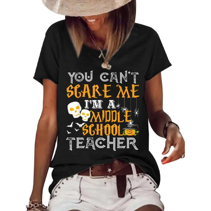 You Cant Scare Me Im A Middle School Teacher Halloween  Middle School Teacher Funny Gifts Women's Short Sleeve Loose T-shirt