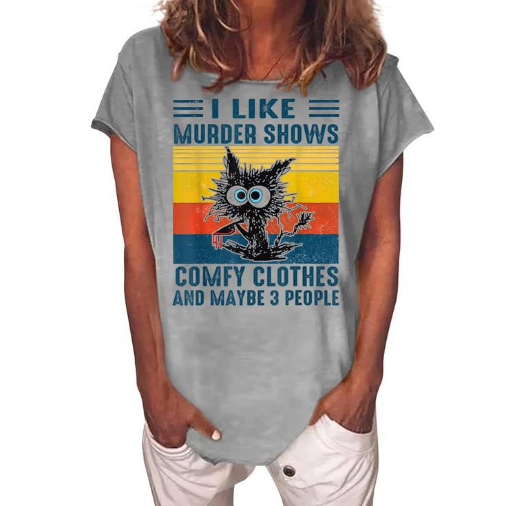 Cat I Like Murder Shows Comfy Clothes And Maybe 3 People Women's Loosen T-Shirt