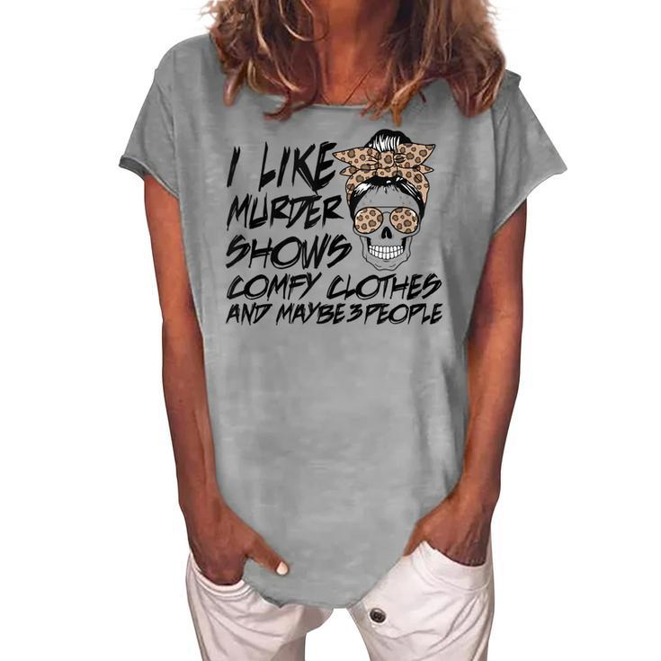 I Like Murder Shows Comfy Clothes Skull Messy Bun Women's Loosen T-Shirt