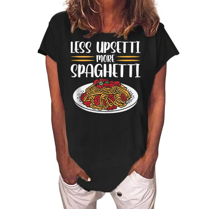 Less Upsetti Spaghetti  Gift For Women Women's Loosen Crew Neck Short Sleeve T-Shirt