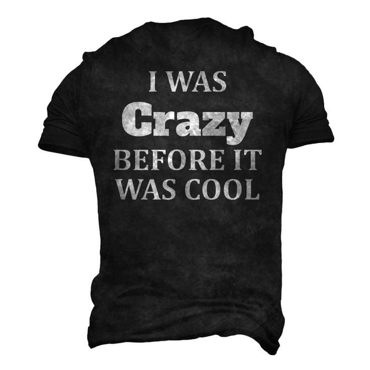 I Was Crazy Before It Was Cool IT Men's 3D T-Shirt Back Print