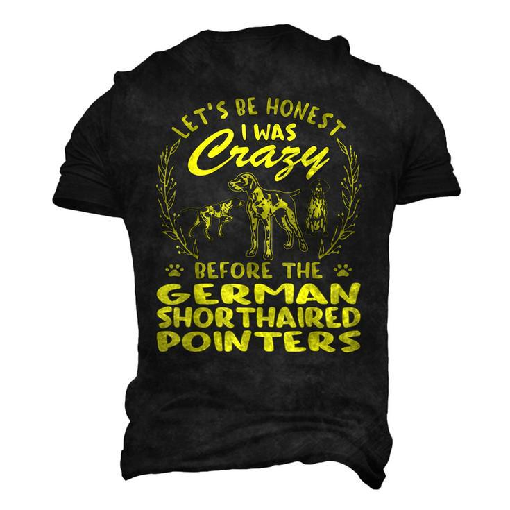 I Was Crazy Before German Shorthaired Pointers Men's 3D T-Shirt Back Print