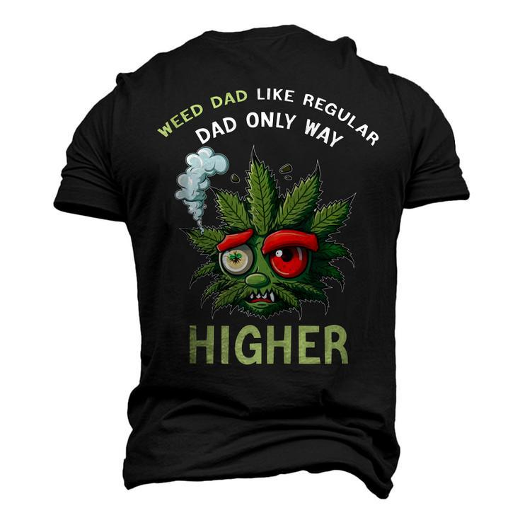 Dad Weed 420 Weed Dad Like Regular Dad Only Higher Men's 3D T-Shirt Back Print