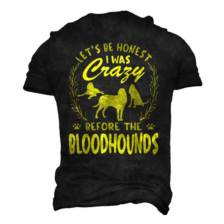 Lets Be Honest I Was Crazy Before Bloodhounds Men's 3D T-Shirt Back Print