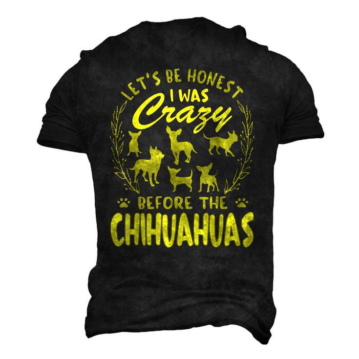 Lets Be Honest I Was Crazy Before Chihuahuas Men's 3D T-Shirt Back Print