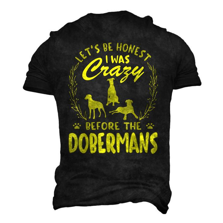 Lets Be Honest I Was Crazy Before Dobermans Men's 3D T-Shirt Back Print