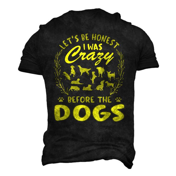 Lets Be Honest I Was Crazy Before Dogs Men's 3D T-Shirt Back Print