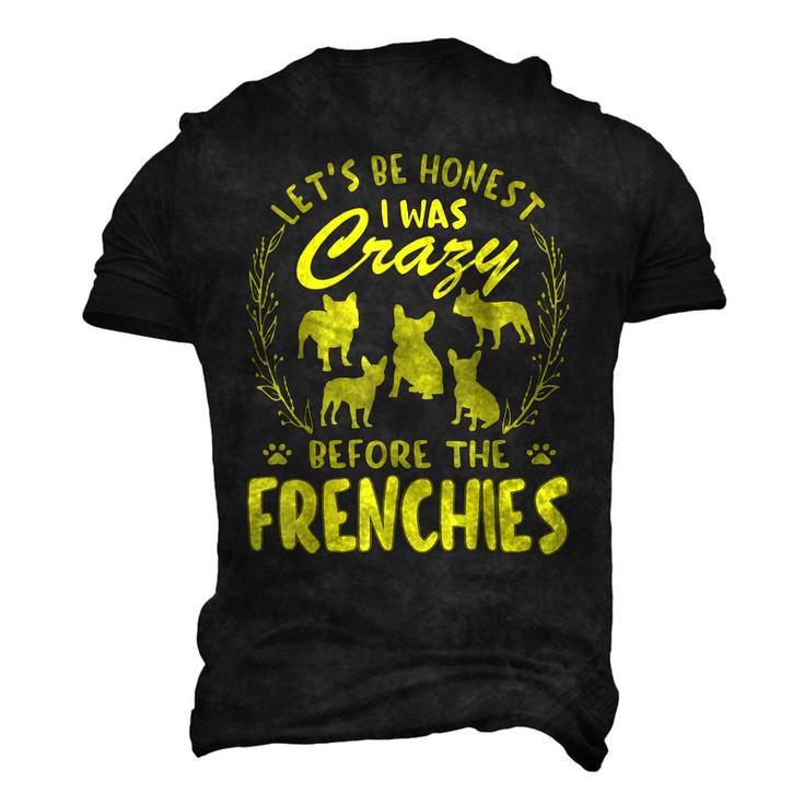 Lets Be Honest I Was Crazy Before Frenchies Men's 3D T-Shirt Back Print
