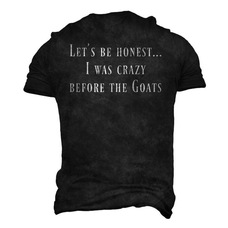 Lets Be Honest I Was Crazy Before The Goats T Men's 3D T-Shirt Back Print