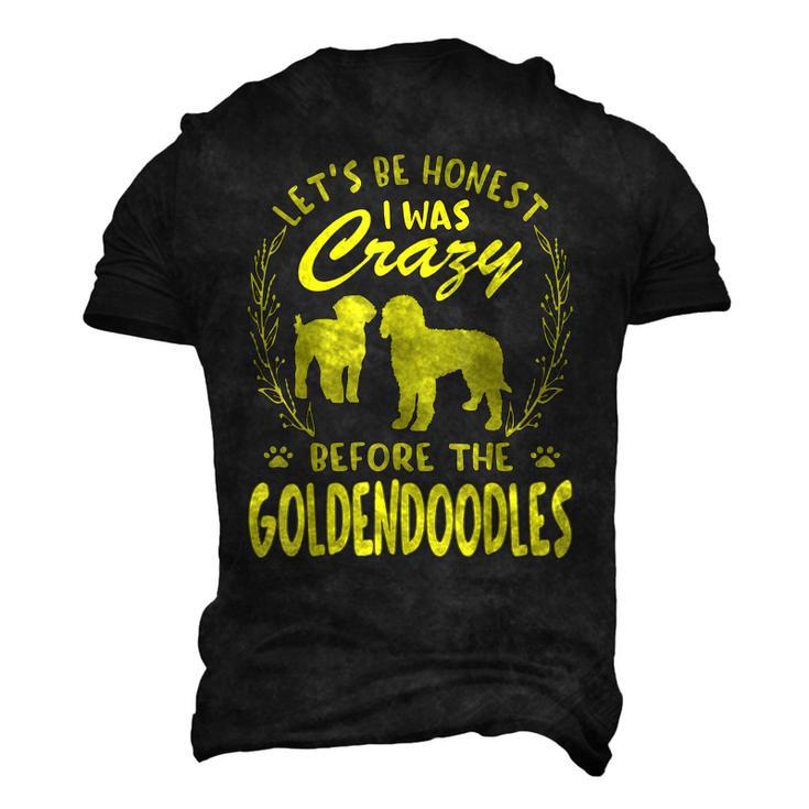 Lets Be Honest I Was Crazy Before Goldendoodles Men's 3D T-Shirt Back Print