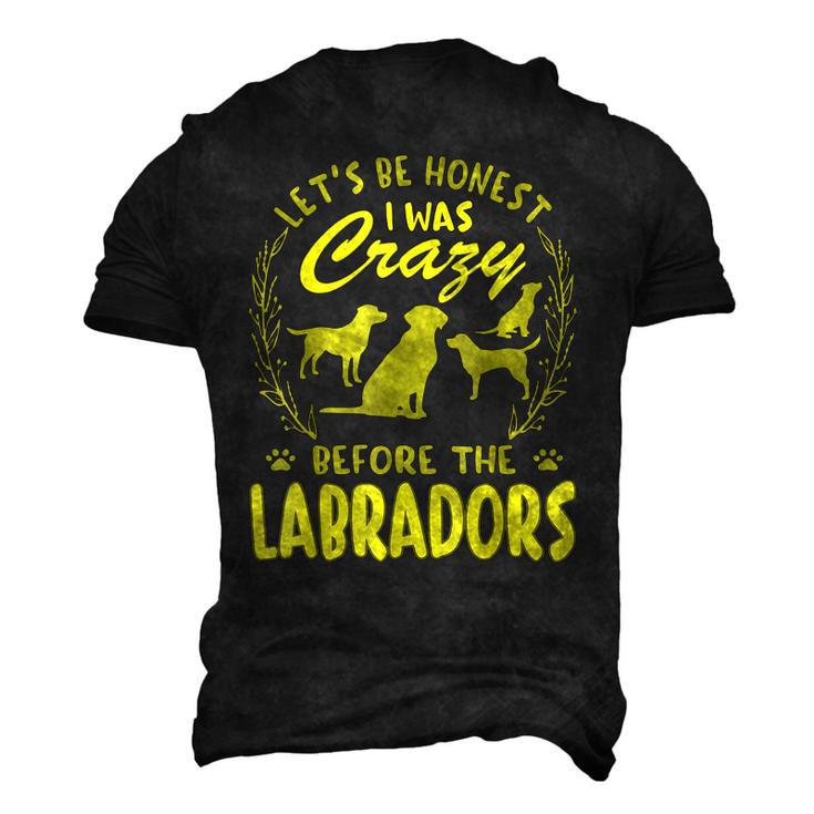 Lets Be Honest I Was Crazy Before Labradors Men's 3D T-Shirt Back Print