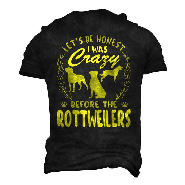Lets Be Honest I Was Crazy Before Rottweilers Men's 3D T-Shirt Back Print