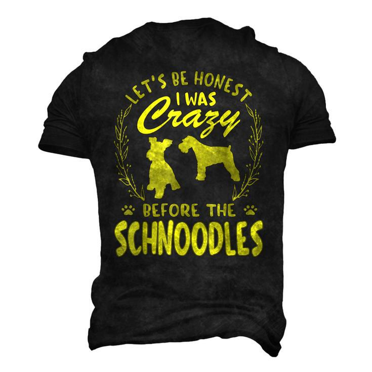 Lets Be Honest I Was Crazy Before Schnoodles Men's 3D T-Shirt Back Print