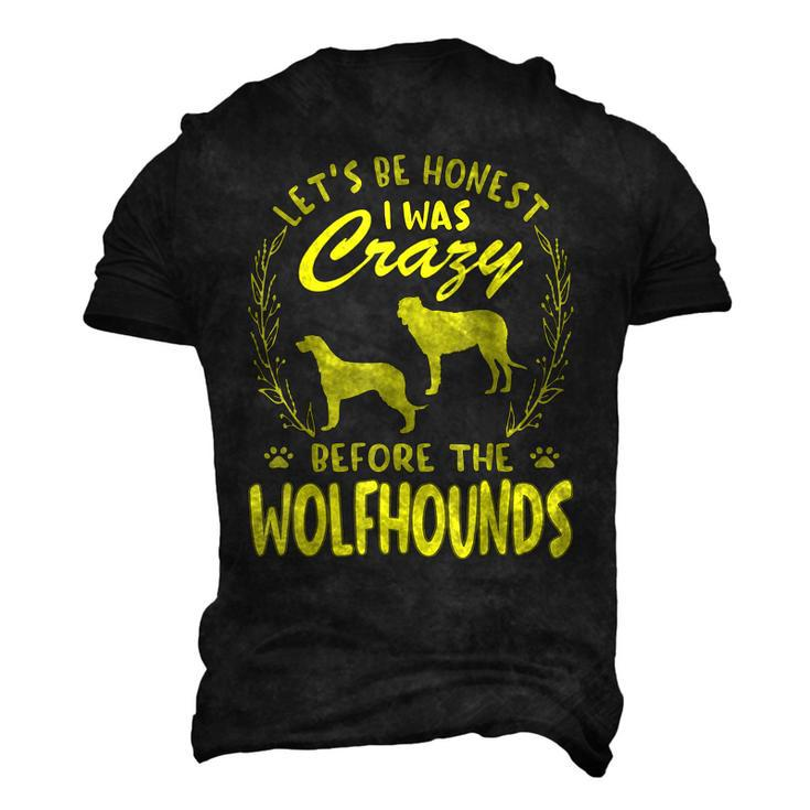 Lets Be Honest I Was Crazy Before Wolfhounds Men's 3D T-Shirt Back Print