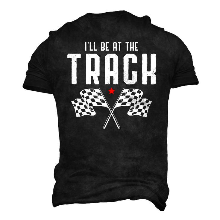 Ill Be At The Track Drag Racing Flag Speedway Racing Racing Men's 3D T-Shirt Back Print