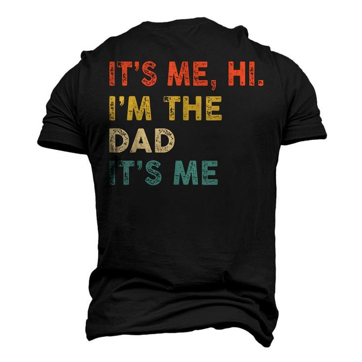 Its Me Hi Im The Dad Its Me Vintage Humor Fathers Day Men's 3D T-shirt Back Print