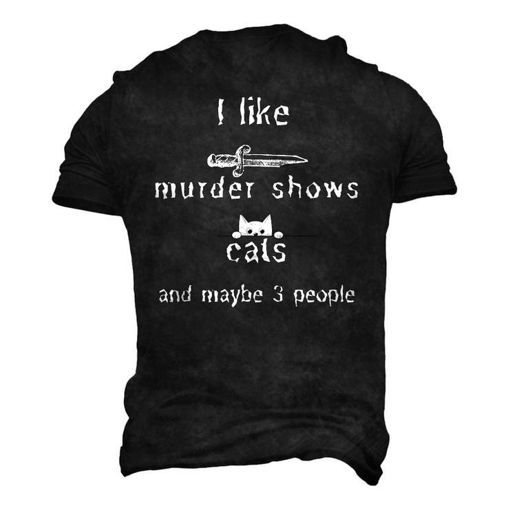 I Like Murder Shows Cats And Maybe 3 People Men's 3D T-Shirt Back Print