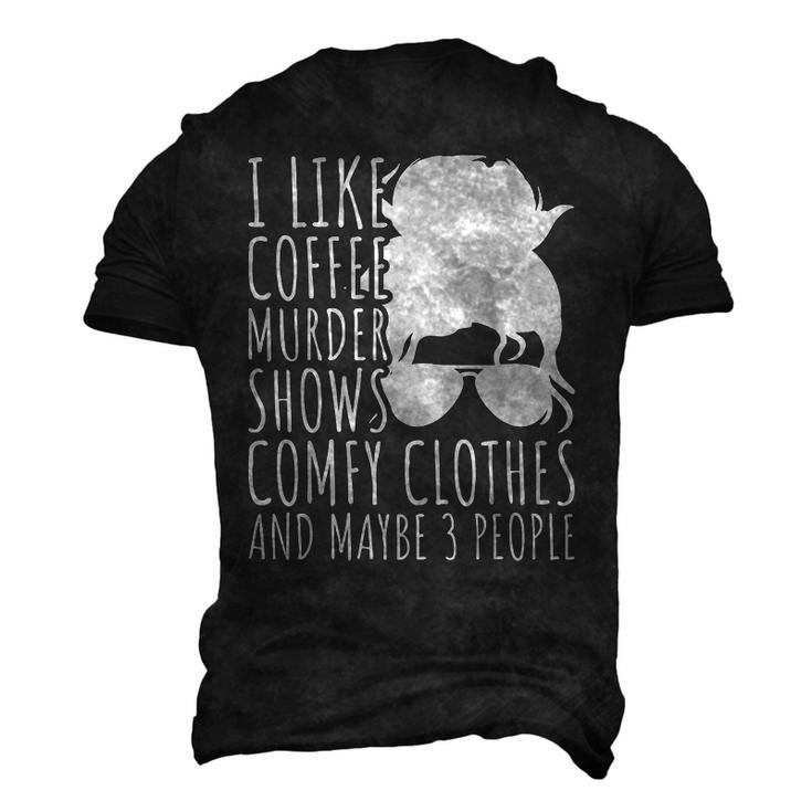 I Like Murder Shows Coffee And Maybe 3 People For Coffee Lovers Men's 3D T-Shirt Back Print