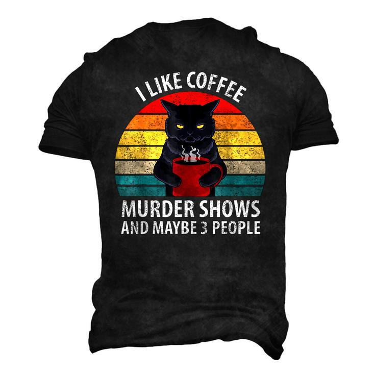 I Like Murder Shows Coffee And Maybe 3 People Retro Cat For Coffee Lovers Men's 3D T-Shirt Back Print