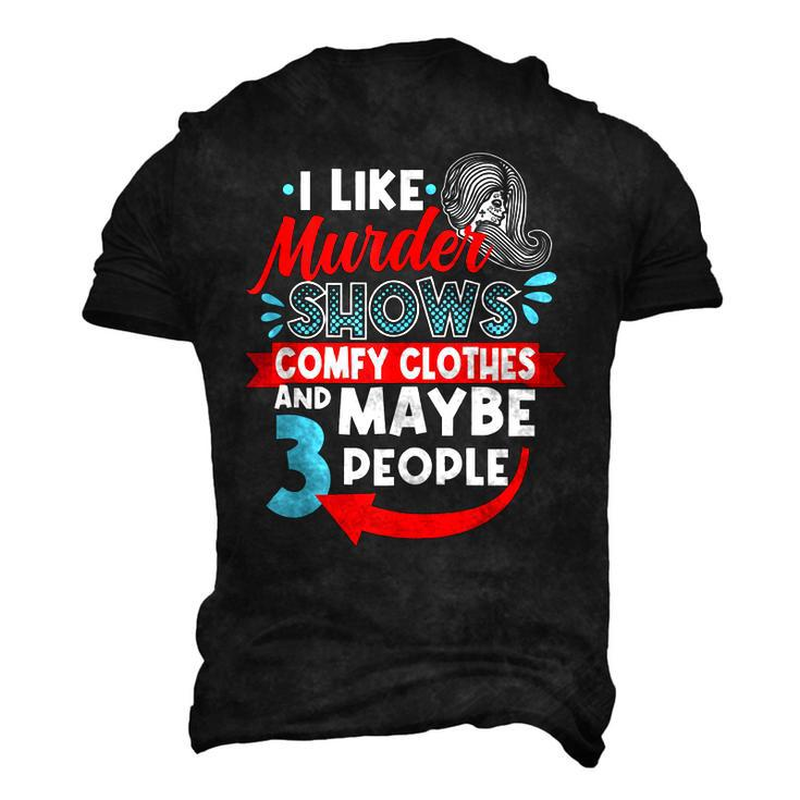 I Like Murder Shows Comfy Clothes & Maybe 3 People Introve Men's 3D T-Shirt Back Print