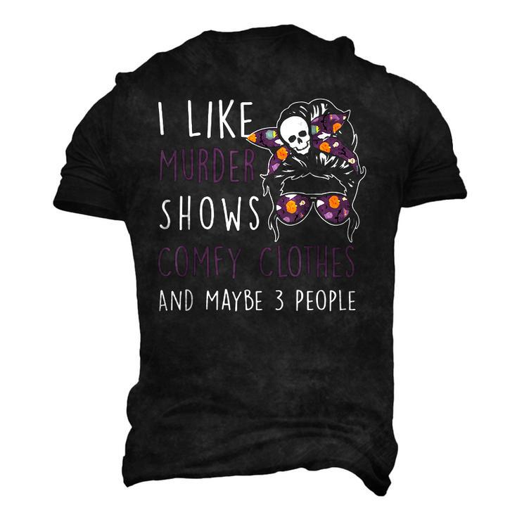 I Like Murder-Shows Comfy Clothes And Maybe 3 People Men's 3D T-Shirt Back Print