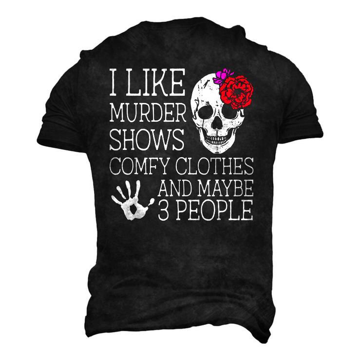 I Like Murder Shows Comfy Clothes And Maybe 3 People Men's 3D T-Shirt Back Print