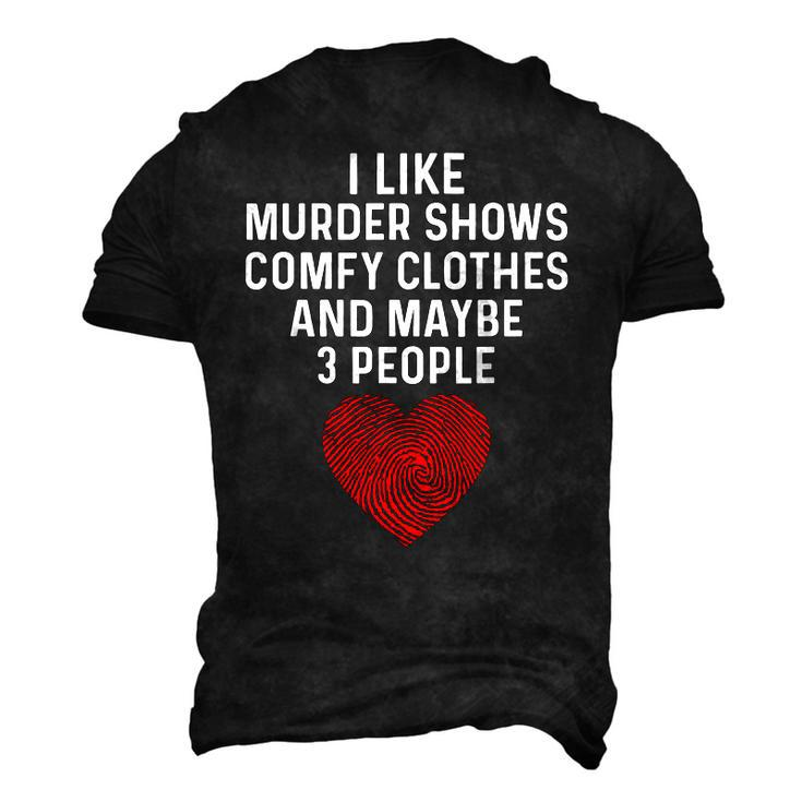 Murder Shows And Comfy Clothes I Like True Crime And Maybe 3 Men's 3D T-Shirt Back Print