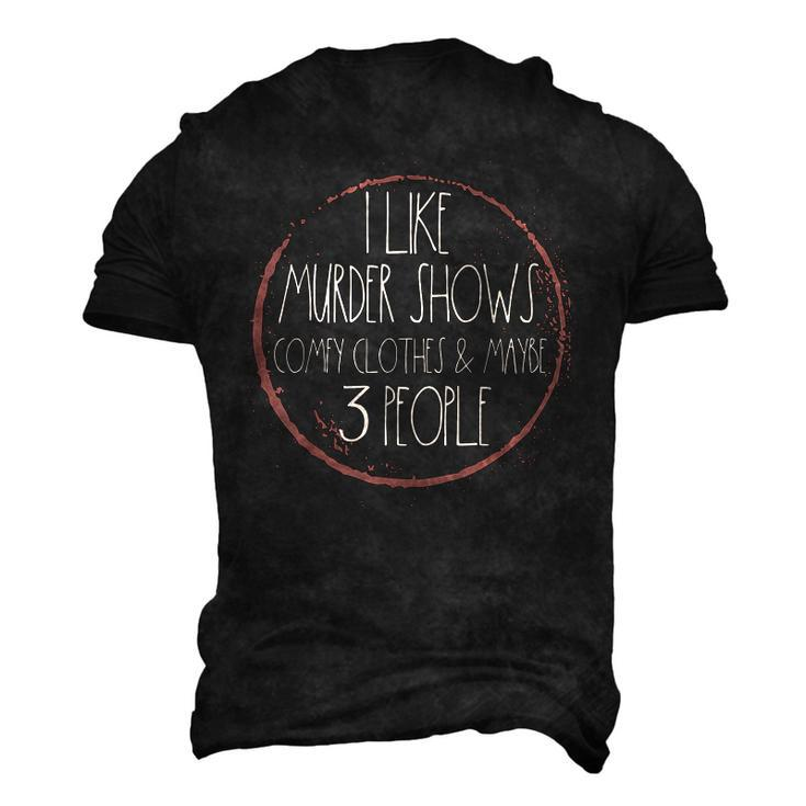 Murder Shows And Comfy Clothes I Like True Crime And Maybe Men's 3D T-Shirt Back Print