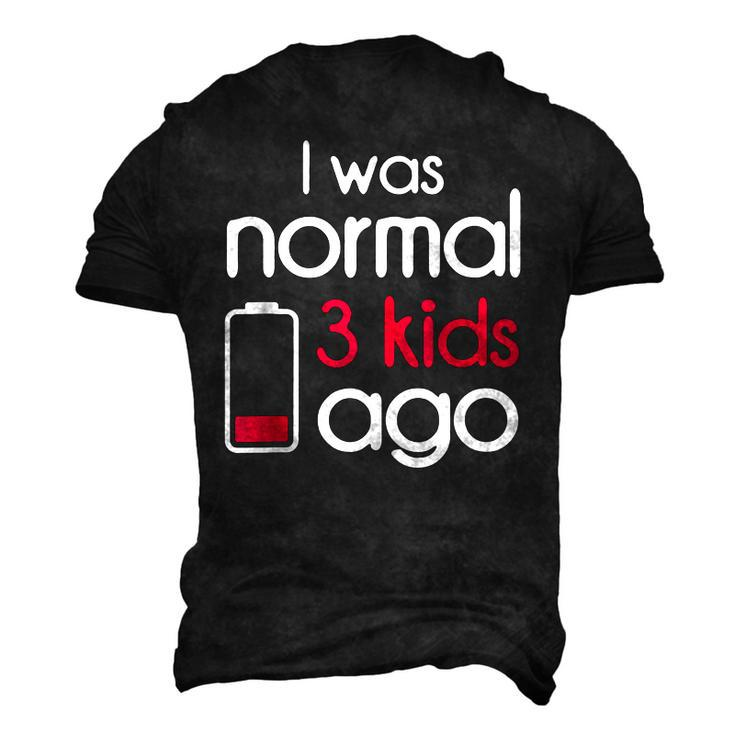 I Was Normal 3 Kids Ago Three Children Parents Fathers Day Men's 3D T-Shirt Back Print