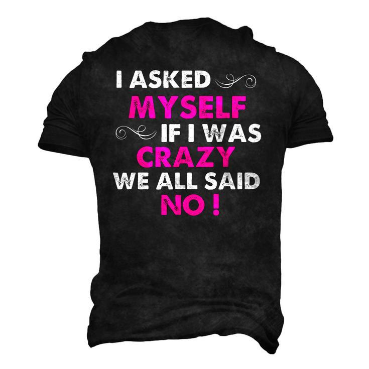 Sayings I Asked Myself If I Was Crazy We All Said No Men's 3D T-Shirt Back Print