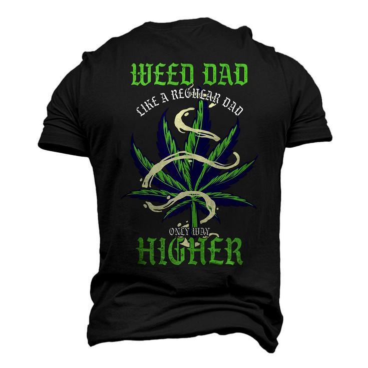 Weed Dad Like Regular Dad Only Way Higher Pothead Men's 3D T-Shirt Back Print