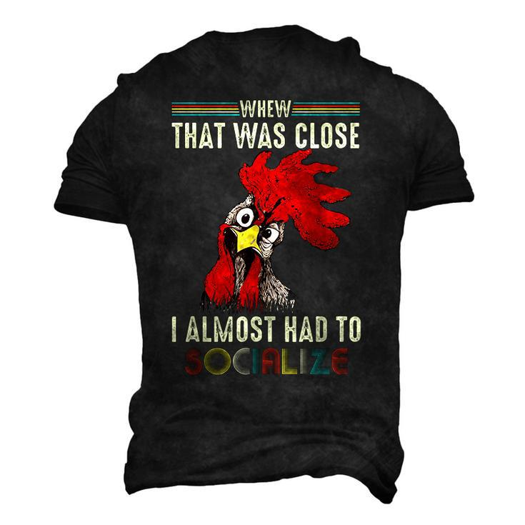 Whew That Was Close I Almost Had To Socialize Chick Men's 3D T-Shirt Back Print