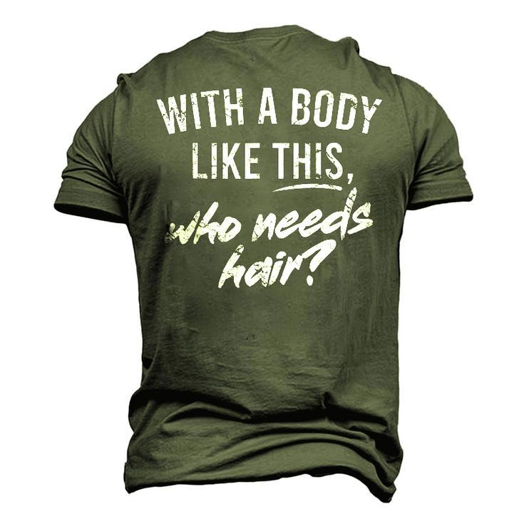 With A Body Like This Who Needs Hair Bald Dad Bod Men's 3D T-Shirt Back Print