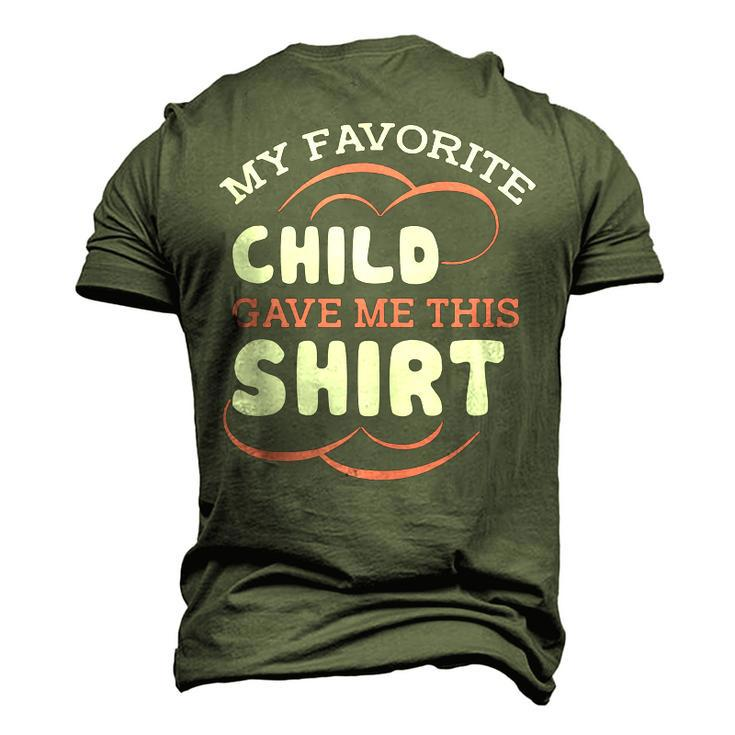 My Favorite Child Gave This Mom Dad Sayings Men's 3D T-Shirt Back Print