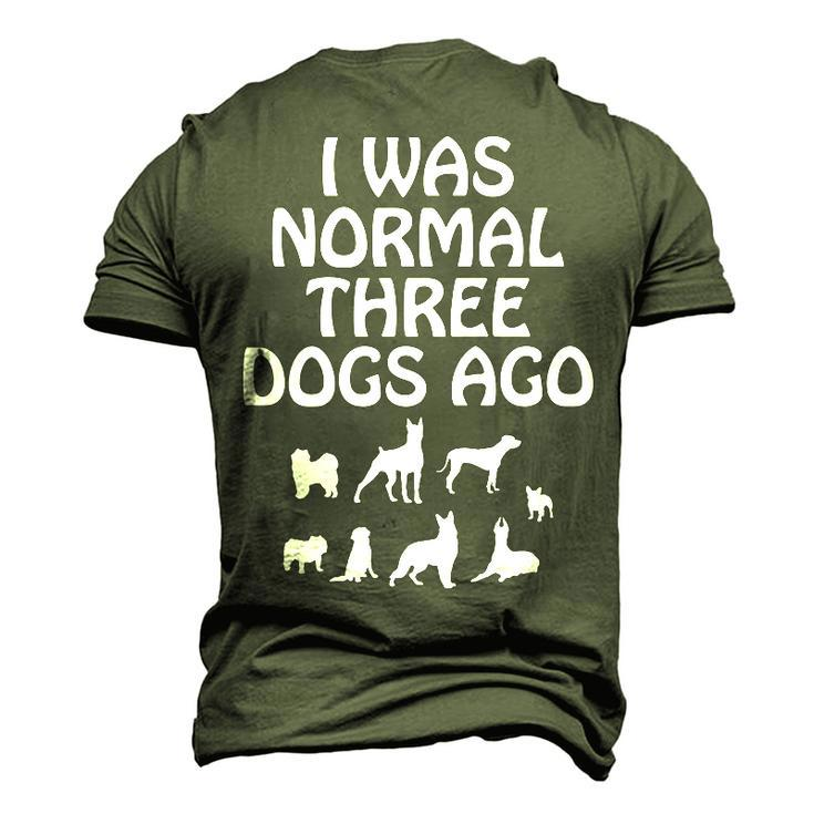 I Was Normal Three Dogs Ago Dog Owner Men's 3D T-Shirt Back Print
