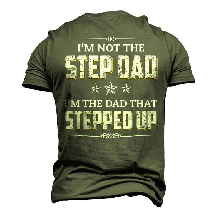 Im Not The Step Dad Im The Dad That Stepped Up Men's 3D T-shirt Back Print