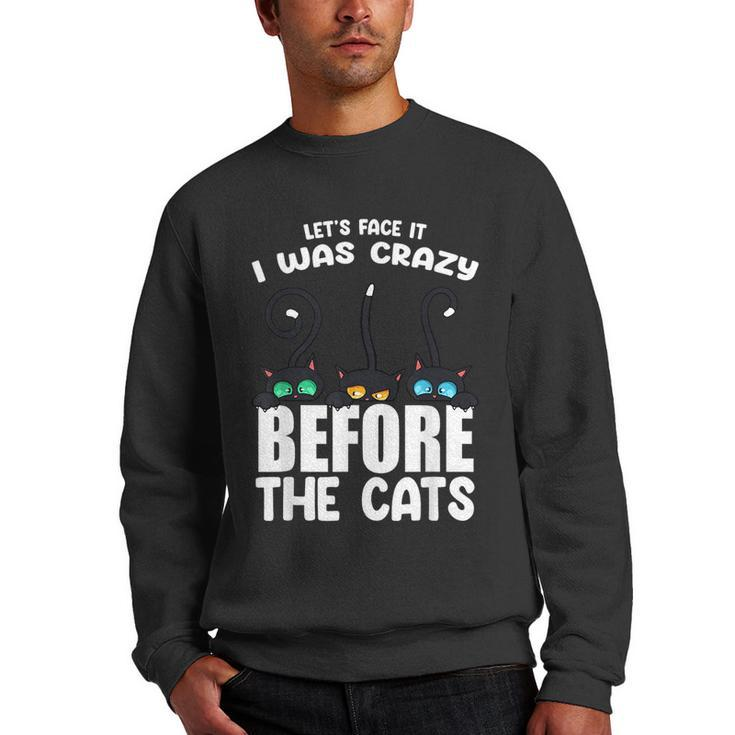 I Was Crazy Before The Cats Kitten Lover Funny Black  Men Crewneck Graphic Sweatshirt