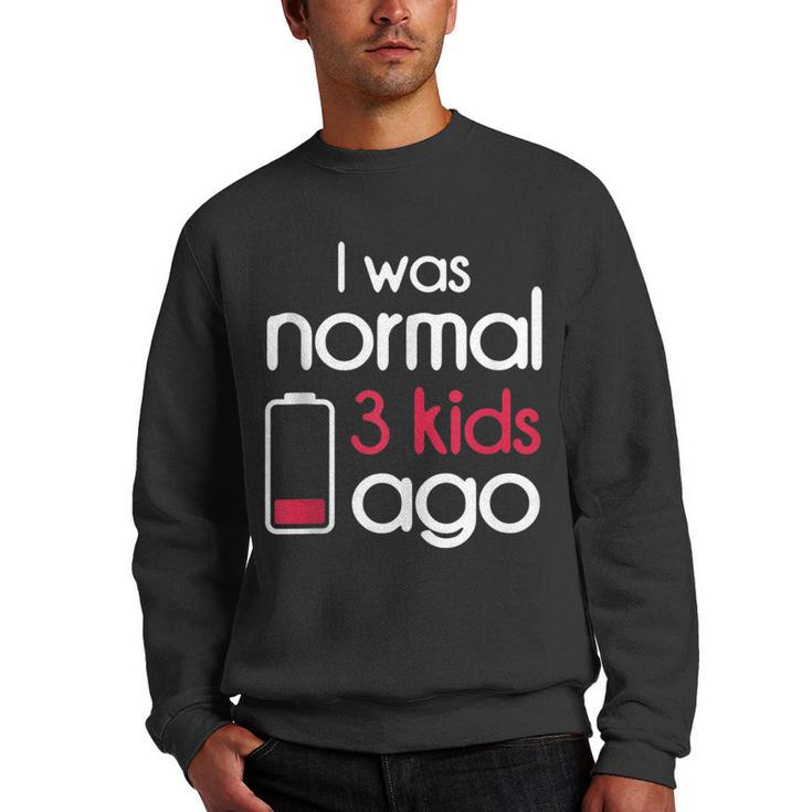I Was Normal 3 Kids Ago Three Children Parents Fathers Day  Men Crewneck Graphic Sweatshirt