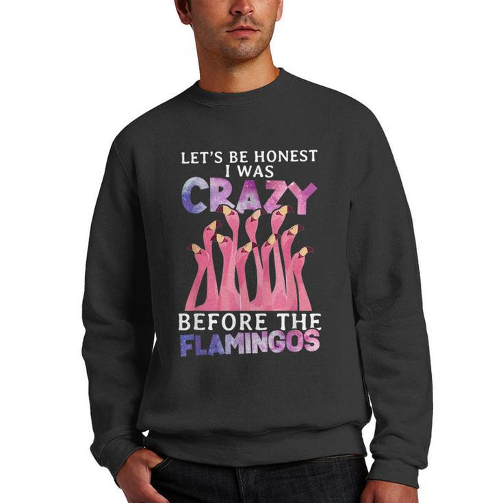 Lets Be Honest I Was Crazy Before Flamingos  Men Crewneck Graphic Sweatshirt