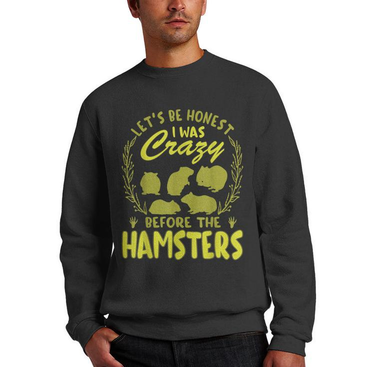 Lets Be Honest I Was Crazy Before Hamsters  Men Crewneck Graphic Sweatshirt