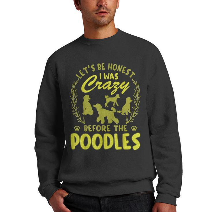 Lets Be Honest I Was Crazy Before Poodles  Men Crewneck Graphic Sweatshirt