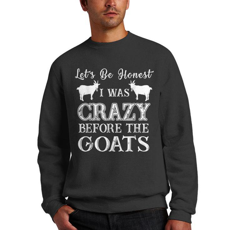 Lets Be Honest I Was Crazy Before The Goats Awesome  Men Crewneck Graphic Sweatshirt