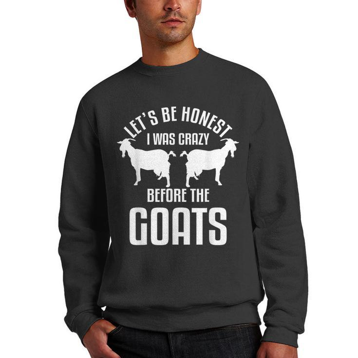Lets Be Honest I Was Crazy Before The Goats Livestock  Men Crewneck Graphic Sweatshirt